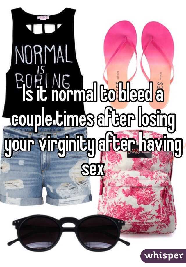 best of Losing after Is normal to virginity your it bleed