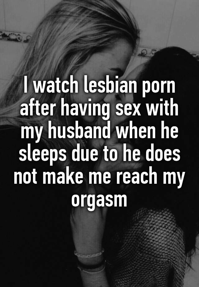Land M. reccomend My husband watches lesbian porn