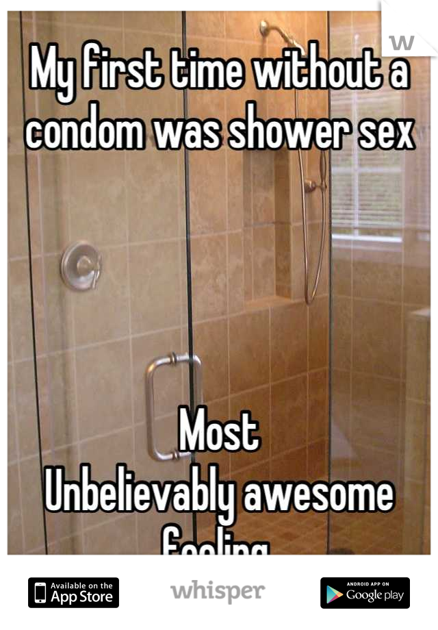 Egg T. reccomend Condom in shower