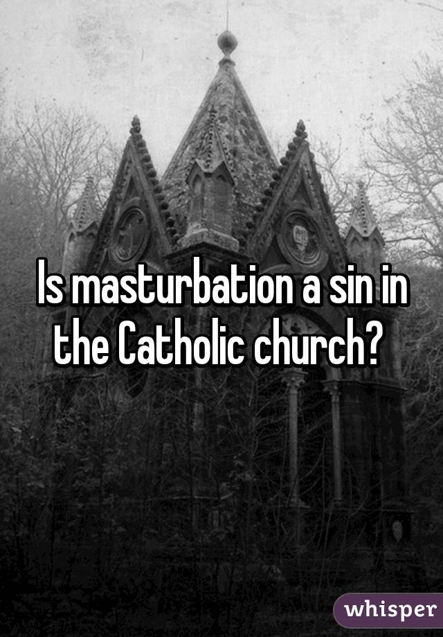 Coo C. reccomend Catholic churchs views on masturbation