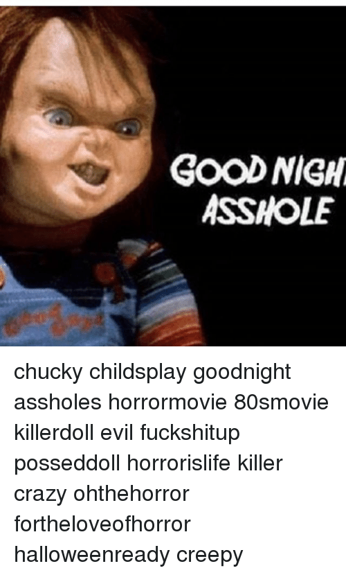 Lock S. reccomend Chucky goodnight asshole